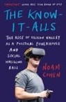 Noam Cohen - The Know-It-Alls: The Rise of Silicon Valley