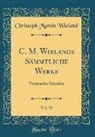 Christoph Martin Wieland - C. M. Wielands Sämmtliche Werke, Vol. 30