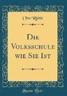 Otto Rühle - Die Volksschule wie Sie Ist (Classic Reprint)