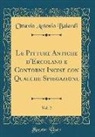 Ottavio Antonio Baiardi - Le Pitture Antiche d'Ercolano e Contorni Incise con Qualche Spiegazione, Vol. 2 (Classic Reprint)