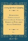 Georg Bernhard Depping - Romancero Castellano, ó Colección de Antiguos Romances Populares de los Españoles, Vol. 1 (Classic Reprint)