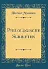 Theodor Mommsen - Philologische Schriften (Classic Reprint)