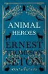 Ernest Thompson Seton - Animal Heroes