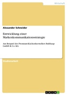 Alexander Schneider - Entwicklung einer Markenkommunikationsstrategie