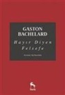 Gaston Bachelard - Hayir Diyen Felsefe