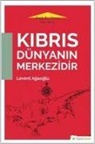 Levent Agaoglu - Kibris Dünyanin Merkezidir - Türk Evi Serisi Ikinci Kitap