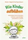 Tina Payne Bryson, Daniel Siegel, Daniel J Siegel, Daniel J. Siegel - Wie Kinder aufblühen