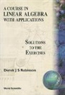 Derek J S Robinson, Derek J. S. Robinson, Derek John Scott Robinson - Course in Linear Algebra with Applications: Solutions to the Exercises