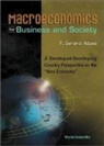 F Gerard Adams, F. Gerard Adams, F.Gerard Adams - Macroeconomics for Business and Society: A Developed/Developing Country Perspective on the New Economy