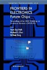 Yoon Soo Park, Michael S Shur, Michael S. Shur, William Tang - Frontiers in Electronics: Future Chips, Proceedings of the 2002 Workshop on Frontiers in Electronics (Wofe-02)
