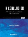 James D. Bjorken, James D Bjorken, James D. Bjorken - In Conclusion: A Collection of Summary Talks in High Energy Physics