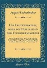 August Eschenbacher - Die Feuerwerkerei, oder die Fabrikation der Feuerwerkskörper