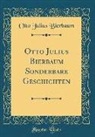 Otto Julius Bierbaum - Otto Julius Bierbaum Sonderbare Geschichten (Classic Reprint)