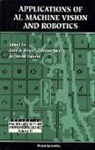 Kim L Boyer, Kim L. Boyer, Horst Bunke, Bunke Horst, Kim L Boyer, Louise Stark... - Applications Of Ai, Machine Vision And Robotics