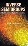 Mark V Lawson, Mark V. Lawson, Mark V Lawson - Inverse Semigroups, The Theory Of Partial Symmetries