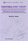 David N Yetter, David N. Yetter - Functorial Knot Theory: Categories of Tangles, Coherence, Categorical Deformations and Topological Invariants