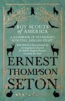 Ernest Thompson Seton - Boy Scouts of America - A Handbook of Woodcraft, Scouting, and Life-Craft - With Which is Incorporated by Arrangement General Sir Robert Baden-Powell's Scouting for Boys