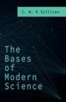J. W. N Sullivan, J. W. N. Sullivan - The Bases of Modern Science