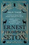 Ernest Thompson Seton - Sign Talk - A Universal Signal Code Without Apparatus For Use in Army, Navy, Camping, Hunting and Daily Life - The Gesture Language of the Cheyenne Indians