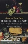 Alessandro Marzo Magno - Il genio del gusto. Come il mangiare italiano ha conquistato il mondo
