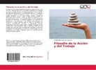 Rodolfo Efren Romero Garcete - Filosofía de la Acción y del Trabajo