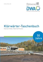 Hannes Felber, Manfre Fischer, Manfred Fischer, F.Hirthammer in der DWA, F.Hirthammer in der DWA - Die Reihe für das Betriebspersonal, Hirthammer in der DWA... - Klärwärter-Taschenbuch