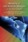Gloria Camacho, Noel Capon, Cesar Sepulveda - Marketing for Latin American Managers in the 21st Century