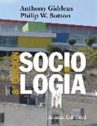 Anthony Giddens, Philip W. Sutton - Sociología