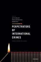 Alette Smeulers, Alette (Professor of Criminal Law and Cr Smeulers, Barbora Hola, Barbora (Senior Researcher at the Netherlands Institute for the Study of Crime and Law Enforcement (NSCR) and Associate Professor Hola, Barbora Holá, Alette Smeulers... - Perpetrators of International Crimes