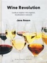 Jane Anson, K. Lightbody - Wine revolution. Guida ai migliori vini organici, biodinamici e naturali