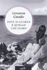 Giovanna Casadio - Dove si guarda e quello che siamo