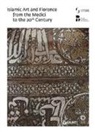 G. Curatola - Islam e Firenze. Arte e collezionismo dai Medici al Novecento. Catalogo della mostra (Firenze, 22 giugno-23 settembre 2018). Ediz. inglese