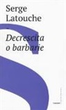 Serge Latouche - Decrescita o barbarie