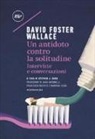 David Foster Wallace, S. J. Burn - Un antidoto contro la solitudine. Interviste e conversazioni