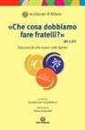Arcidiocesi Di Milano - «Che cosa dobbiamo fare fratelli?» (At 2, 37). Educare alla vita nuova dello Spirito
