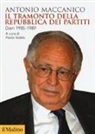 Antonio Maccanico, P. Soddu - Il tramonto della repubblica dei partiti. Diari 1985-1989
