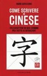 Dongdong Wang, R. Viganò - Come scrivere in cinese. 175 caratteri di uso comune per tutte le situazioni