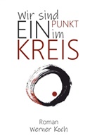 Werner Koch - Wir sind ein Punkt im Kreis