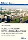 Marina Lebedeva, Marina M Lebedeva, Marina M. Lebedeva, Andrei P. Tsygankov, Andreas Umland, Andrea Umland (Dr.)... - Russian Studies of International Relations