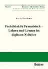 Inez De Florio-Hansen, Inez (Prof. Dr. ) De Florio-Hansen, F Heiderich, F Heiderich, Michae Frings, Michael Frings... - Fachdidaktik Französisch - Lehren und Lernen im digitalen Zeitalter