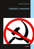 Daniel O Malarcsek, Daniel O. Malarcsek - Amintiri comuniste