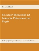 Arnold Stangl - Ein neuer Blickwinkel auf bekannte Phänomene der Physik