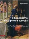 Teresa Pugliatti - Il simbolismo nella pittura Europa. Dai preraffaeliti all'Art Nouveau