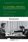 Giacomo F. Carrus, Giangiuseppe Pili - La guerra fredda. Una guida al più grande confronto del XX secolo