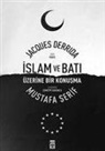 Jacques Derrida, Mustafa Serif - Islam Ve Bati Üzerine Bir Konusma