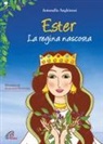Antonella Anghinoni, A. Mantovani - Ester. La regina nascosta