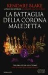 Kendare Blake - La battaglia della corona maledetta