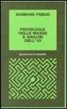 Sigmund Freud, E. Q. Panaitescu - Psicologia delle masse e analisi dell'Io