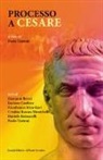 Giovanni Brizzi, Luciano Canfora, Gianfranco Miro Gori, C. Ravara Montebelli, P. Turroni - Processo a Cesare