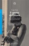 Luigi Zoja - Il gesto di Ettore. Preistoria, storia, attualità e scomparsa del padre